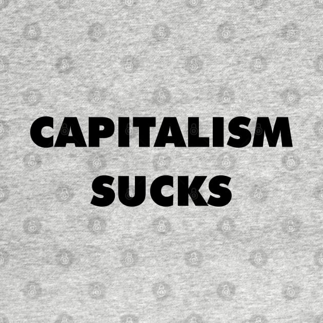 Capitalism Sucks (Black) by RevolutionToday